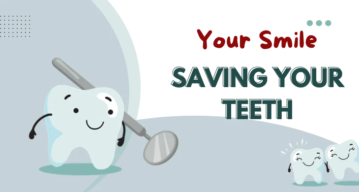 Saving Your Teeth and Your Smile