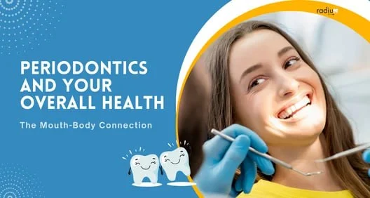 Periodontics and Your Overall Health: The Mouth-Body Connection
