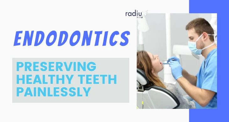 Endodontics: Preserving Healthy Teeth Painlessly