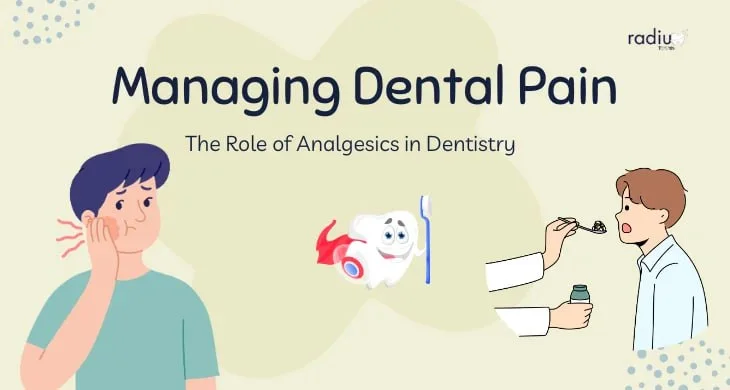 Managing Dental Pain: The Role of Analgesics in Dentistry