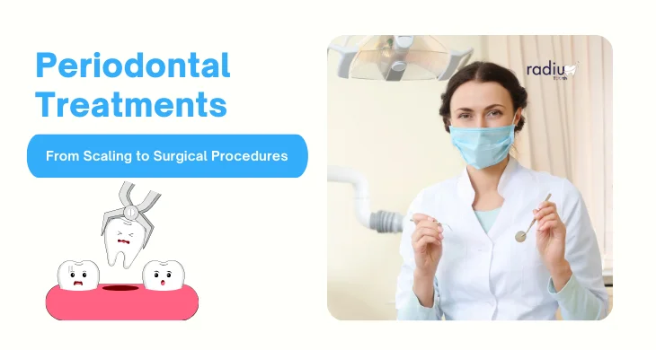 Periodontal Treatments: From Scaling to Surgical Procedures